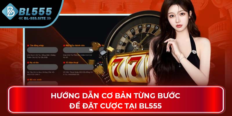 Hướng dẫn cơ bản từng bước để đặt cược tại BL555